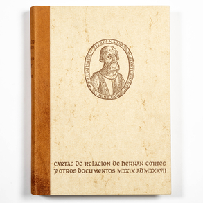 Cartas de relación de la conquista de la nueva españa, escritas por Hernán Cortés al Emperador Carlos V y otros documentos relativos a la conquista años 1519-1527.